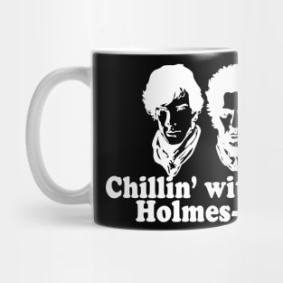 Chilling with my Holmes-ies Mug